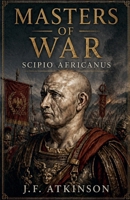 Masters of War: Scipio Africanus B0GZQYZ7RR Book Cover