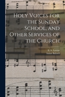 Holy Voices for the Sunday School, and Other Services of the Church 1014116090 Book Cover