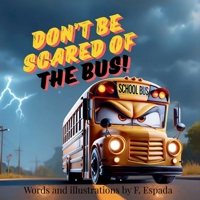 Don't Be Scared of the Bus! B0F4K747NF Book Cover