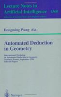 Automated Deduction in Geometry: International Workshop on Automated Deduction in Geometry, Toulouse, France, September 27-29, 1996, Selected Papers (Lecture Notes in Computer Science) 3540642978 Book Cover