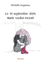 Le 19 septembre 2019, Marie voulut mourir (French Edition) 2414554517 Book Cover
