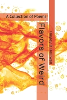 Flavors of Weird: A Collection of Poems B0CN6KPTD6 Book Cover