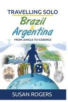 Brazil and Argentina: From Jungle to Icebergs 0992863422 Book Cover