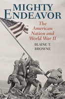 Mighty Endeavor: The American Nation and World War II 1538114909 Book Cover