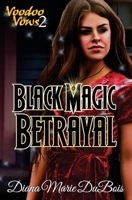 Black Magic Betrayal: Voodoo Vows 2 0998303763 Book Cover
