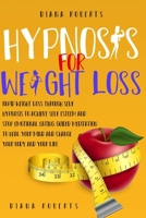 Hypnosis for Weight Loss: Rapid Weight Loss through Self-Hypnosis to Achieve Self-Esteem and Stop Emotional Eating. Guided Meditation to Heal Your Mind and Change Your Body and Lifestyle B08HGTSZJ8 Book Cover