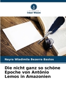 Die nicht ganz so schöne Epoche von Antônio Lemos in Amazonien (German Edition) 6208323541 Book Cover