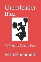 Cheerleader Bluz: An Annette Dupart Book (Bluz Series) B0F38K2JYB Book Cover