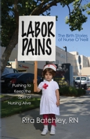 Labor Pains: Pushing to Keep the Spirit of Nursing Alive 149373010X Book Cover