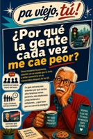 ¿Por Qué La Gente Cada Vez Me Cae Peor?: Cómo recuperar la paciencia, discutir menos y evitar que el enfado y la intolerancia se adueñen de tu vida de B0H93R3FRK Book Cover