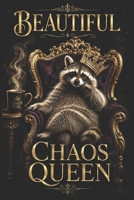 Beautiful Chaos Queen B0HBQY19XW Book Cover