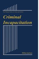 Criminal Incapacitation (The Plenum Series in Crime and Justice) 030644383X Book Cover