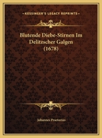 Blutende Diebe-Stirnen Im Delitzscher Galgen (1678) 1169389244 Book Cover