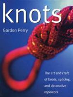 Knots : The Art and Craft of Knots, Splicing, and Decorative Ropework 1552858235 Book Cover