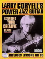 Larry Coryell's Power Jazz Guitar: Extending Your Creative Reach 0879306971 Book Cover