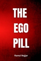 THE EGO PILL: Why Self-Importance Nourishes US, Only to Devour Us Later B0FCDMMD6Z Book Cover