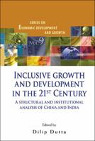 Inclusive Growth and Development in the 21st Century: A Structural and Institutional Analysis of China and India 9814556882 Book Cover