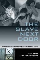 The Slave Next Door: Human Trafficking and Slavery in America Today 0520268660 Book Cover