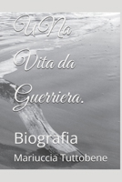 Una vita da Guerriera: Biografia (Italian Edition) B0GXGW99N2 Book Cover