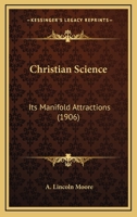 Christian Science: Its Manifold Attractions 143680566X Book Cover