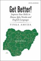 Get Better!: Improve Your Skills in Hausa, Igbo, Yoruba and English Languages 1524636304 Book Cover