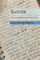 Suicide: The (Unsuccessful) Attempts To End My Life B0CHLSWTH4 Book Cover
