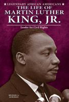 Life of Martin Luther King, Jr.: Leader for Civil Rights 0766061477 Book Cover