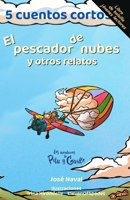 El pescador de nubes y otros relatos: El pescador de nubes y otros relatos: Colección de cuentos infantiles para niños que empiezan a leer solos (Spanish Edition) B0H4L2VTL9 Book Cover