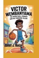 Victor Wembanyama: The Basketball Prodigy and His Towering Talent B0FMK25Z5X Book Cover