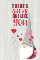 There's gnome one like you: Valentine's Day lined journal Gift, Heart alternative to Greeting Card, Valentine Anniversary Gift Love for Husband, Boyfriend, Him, Wife, mom, Girlfriend, Her, him 1660839831 Book Cover