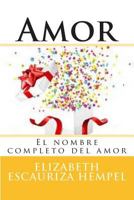 Amor: El nombre completo del amor 1502836300 Book Cover