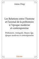 Les Relations entre l'homme et l'animal de la préhistoire à l'époque moderne et contemporaine (French Edition) 2414273127 Book Cover