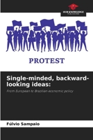 Single-minded, backward-looking ideas:: From European to Brazilian economic policy 6206299023 Book Cover