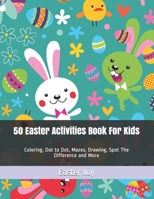 50 Easter Activities Book For Kids: Coloring, Dot to Dot, Mazes, Drawing, Spot The Difference and More B08VC49817 Book Cover