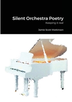 Silent Orchestra Poetry - Keeping it real 1716945704 Book Cover