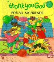 'Thank You God' for All My Friends 1934967440 Book Cover