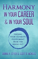Harmony In Your Career & In Your Soul: Finding Your Ultimate Fulfillment From the Inside Out... 1646492412 Book Cover