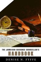 The Jamaican Guidance Counsellor's Handbook 1533641269 Book Cover