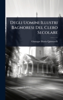 Degli Uomini Illustri Bagnoresi Del Clero Secolare (Italian Edition) 102452079X Book Cover