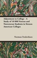 Adjustment To College A Study Of 10 000 Veteran And Nonveteran Students In Sixteen American Colleges 1017479801 Book Cover