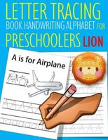 Letter Tracing Book Handwriting Alphabet for Preschoolers Lion: Letter Tracing Book Practice for Kids Ages 3+ Alphabet Writing Practice Handwriting Workbook Kindergarten toddler 1071168487 Book Cover