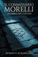 Il Commissario Morelli: L'Ombra dei Custodi (Italian Edition) B0F9865162 Book Cover