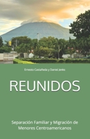 Reunidos: Separación Familiar Y Migración de Menores Centroamericanos (Spanish Edition) B0FLS2M7S9 Book Cover