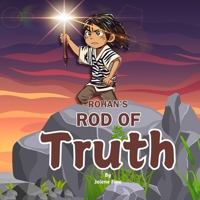 Rohan's Rod of Truth: A Picture Book B0DPTTN6PJ Book Cover