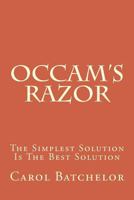 OCCAM's Razor: The Simplest Solution Is the Best Solution 1540647064 Book Cover