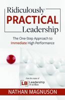 Ridiculously Practical Leadership: The One-Step Approach to Immediate High Performance B0FQ31VKXW Book Cover