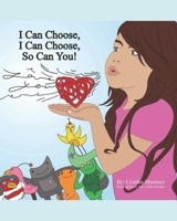 I can choose, I can choose, so can you! B0H4YTWNM6 Book Cover
