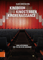 Kinoboom - Kinosterben - Kinorenaissance: Kino in Osterreich Von 1945 Bis in Die Gegenwart 3205215176 Book Cover