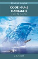 Code Name Habbakuk: A Secret Ship Made of Ice 1927051479 Book Cover