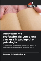 Orientamento professionale verso una carriera in pedagogia-psicologia: Orientamento professionale verso una carriera in pedagogia-psicologia a livello pre-universitario 6205735539 Book Cover